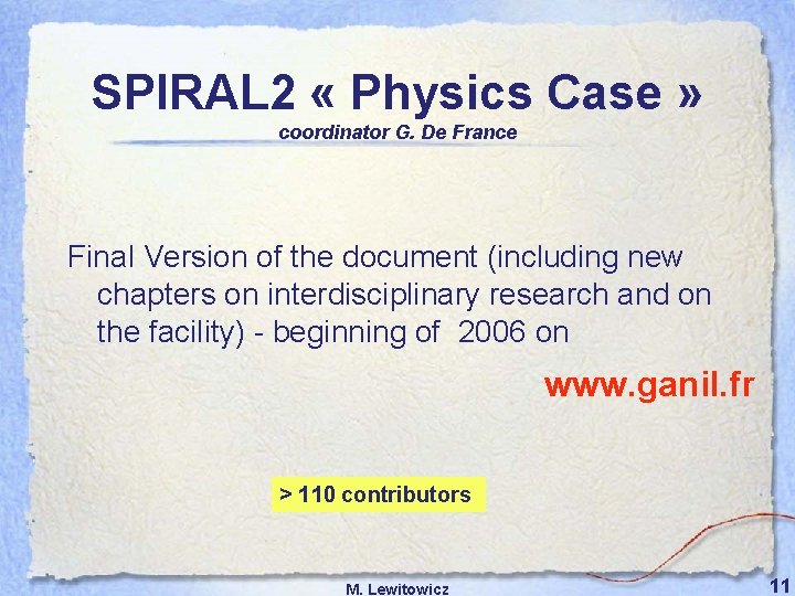 SPIRAL 2 « Physics Case » coordinator G. De France Final Version of the