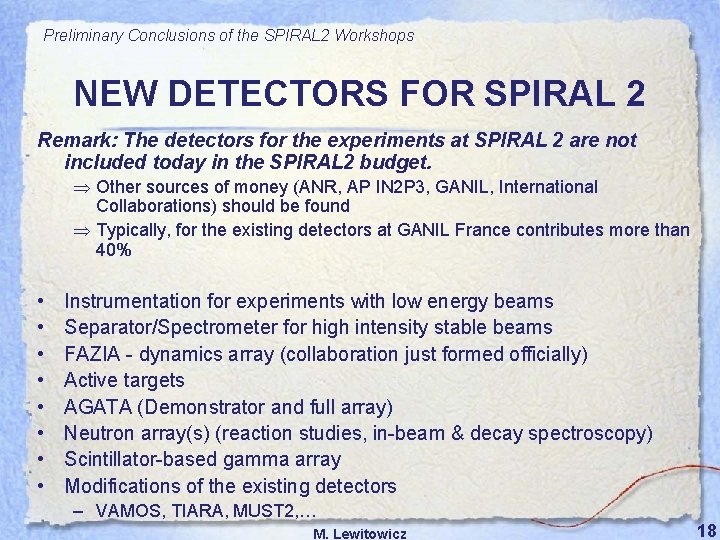 Preliminary Conclusions of the SPIRAL 2 Workshops NEW DETECTORS FOR SPIRAL 2 Remark: The