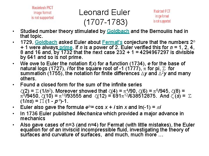 Leonard Euler (1707 -1783) • • Studied number theory stimulated by Goldbach and the