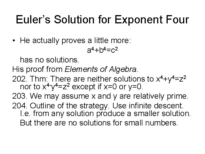 Euler’s Solution for Exponent Four • He actually proves a little more: a 4+b