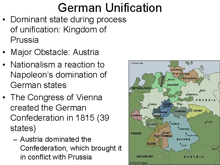 German Unification • Dominant state during process of unification: Kingdom of Prussia • Major