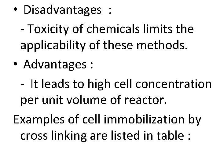  • Disadvantages : - Toxicity of chemicals limits the applicability of these methods.