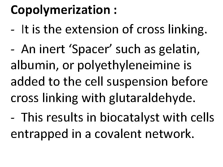 Copolymerization : - It is the extension of cross linking. - An inert ‘Spacer’