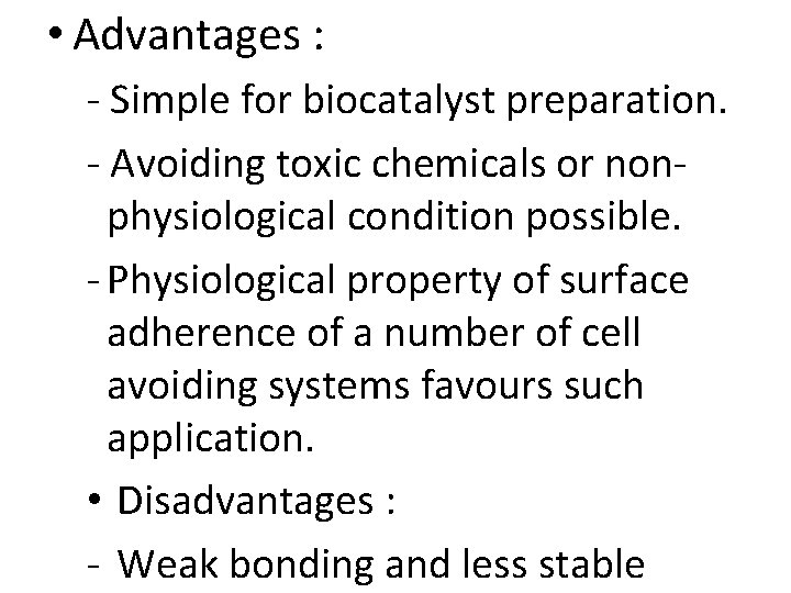  • Advantages : - Simple for biocatalyst preparation. - Avoiding toxic chemicals or