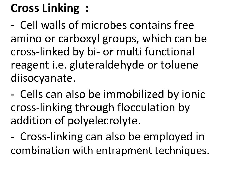 Cross Linking : - Cell walls of microbes contains free amino or carboxyl groups,