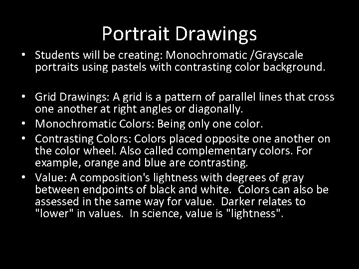 Portrait Drawings • Students will be creating: Monochromatic /Grayscale portraits using pastels with contrasting