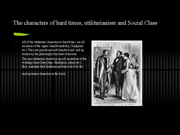 The characters of hard times, utilitarianism and Social Class ü All of the utilitarian