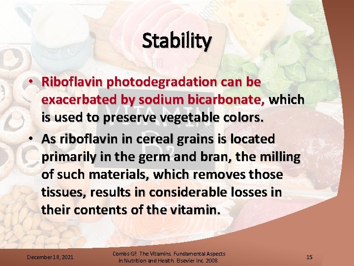 Stability • Riboflavin photodegradation can be exacerbated by sodium bicarbonate, which is used to
