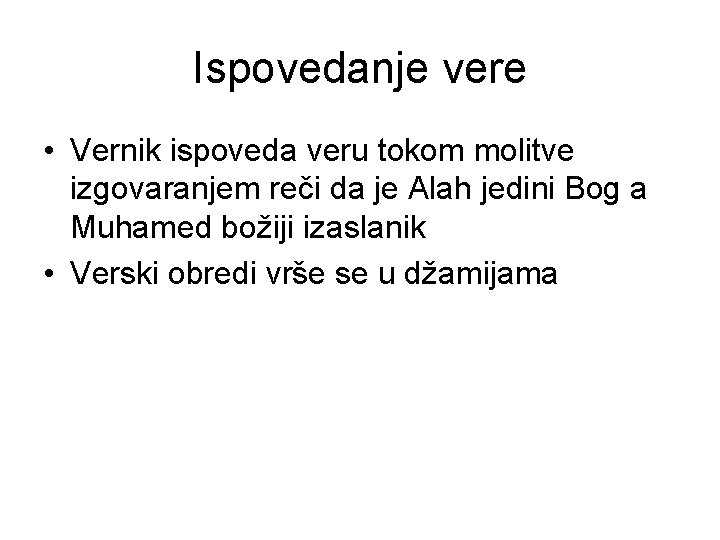 Ispovedanje vere • Vernik ispoveda veru tokom molitve izgovaranjem reči da je Alah jedini