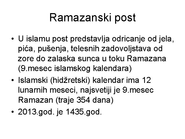 Ramazanski post • U islamu post predstavlja odricanje od jela, pića, pušenja, telesnih zadovoljstava