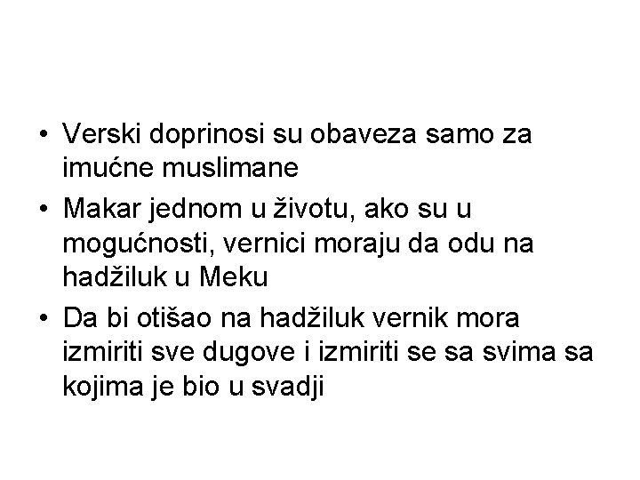  • Verski doprinosi su obaveza samo za imućne muslimane • Makar jednom u