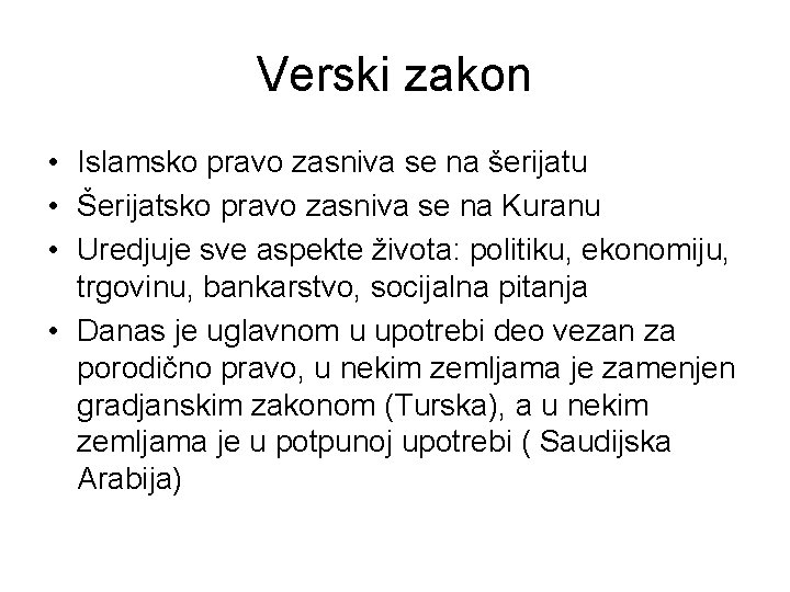 Verski zakon • Islamsko pravo zasniva se na šerijatu • Šerijatsko pravo zasniva se