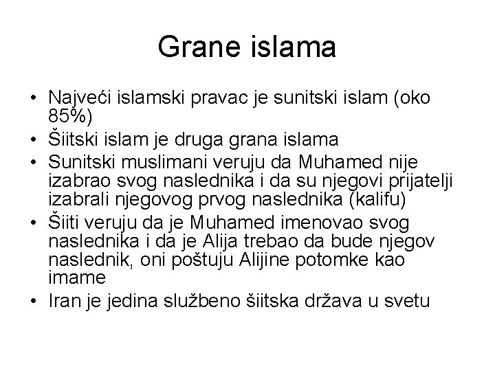 Grane islama • Najveći islamski pravac je sunitski islam (oko 85%) • Šiitski islam