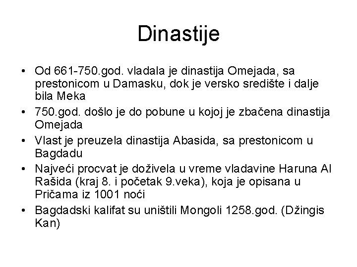 Dinastije • Od 661 -750. god. vladala je dinastija Omejada, sa prestonicom u Damasku,