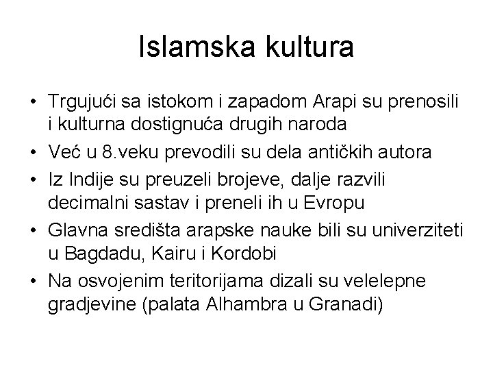 Islamska kultura • Trgujući sa istokom i zapadom Arapi su prenosili i kulturna dostignuća