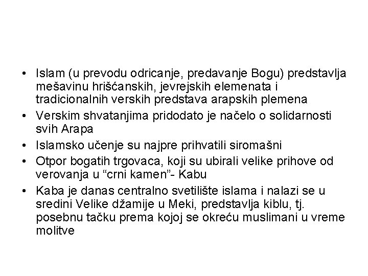  • Islam (u prevodu odricanje, predavanje Bogu) predstavlja mešavinu hrišćanskih, jevrejskih elemenata i