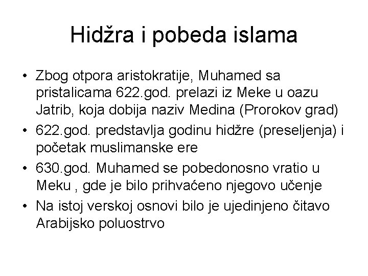 Hidžra i pobeda islama • Zbog otpora aristokratije, Muhamed sa pristalicama 622. god. prelazi