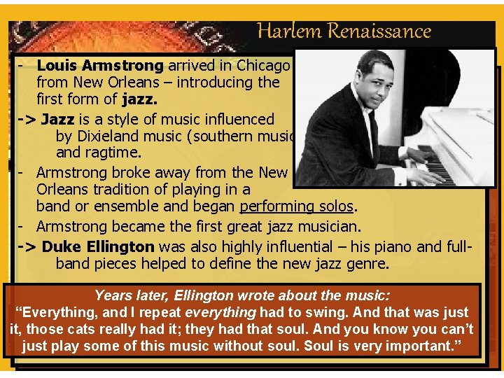 Harlem Renaissance - Louis Armstrong arrived in Chicago from New Orleans – introducing the