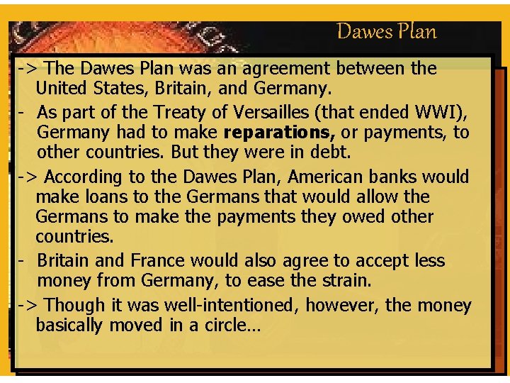 Dawes Plan -> The Dawes Plan was an agreement between the United States, Britain,