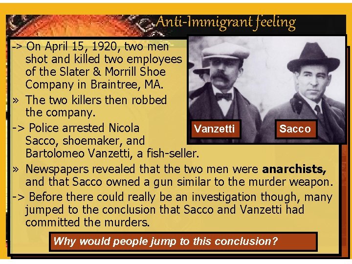 Anti-Immigrant feeling -> On April 15, 1920, two men shot and killed two employees