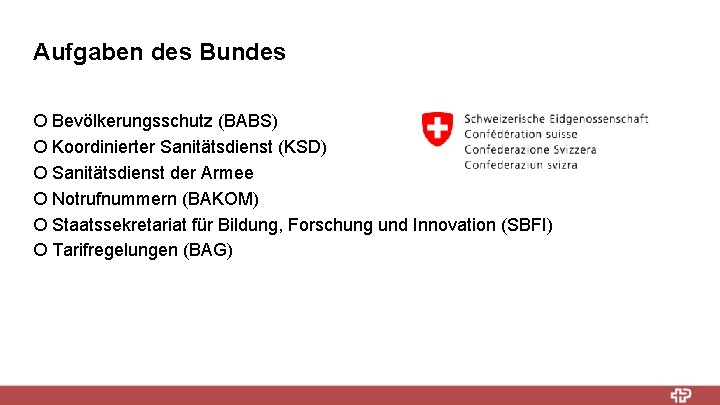 Aufgaben des Bundes ¡ Bevölkerungsschutz (BABS) ¡ Koordinierter Sanitätsdienst (KSD) ¡ Sanitätsdienst der Armee