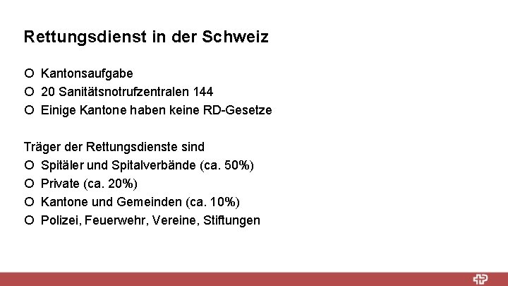 Rettungsdienst in der Schweiz ¡ Kantonsaufgabe ¡ 20 Sanitätsnotrufzentralen 144 ¡ Einige Kantone haben