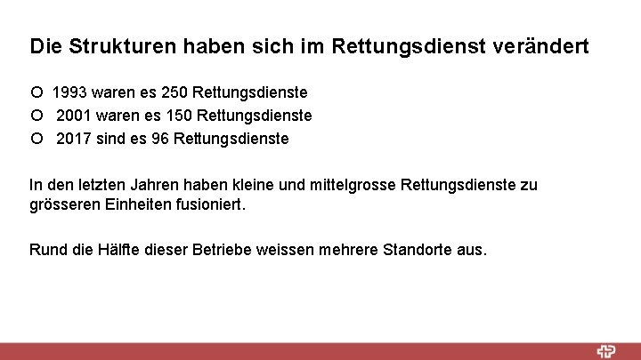 Die Strukturen haben sich im Rettungsdienst verändert ¡ 1993 waren es 250 Rettungsdienste ¡