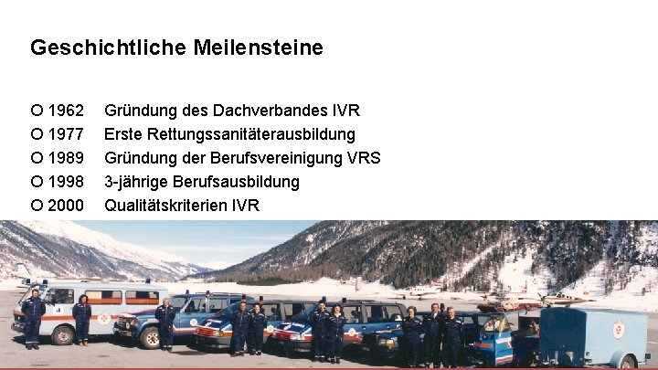 Geschichtliche Meilensteine ¡ 1962 ¡ 1977 ¡ 1989 ¡ 1998 ¡ 2000 Gründung des