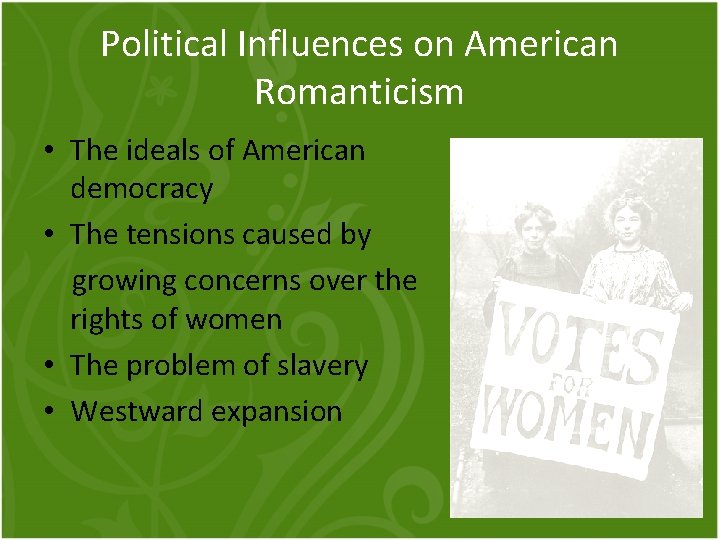 Political Influences on American Romanticism • The ideals of American democracy • The tensions