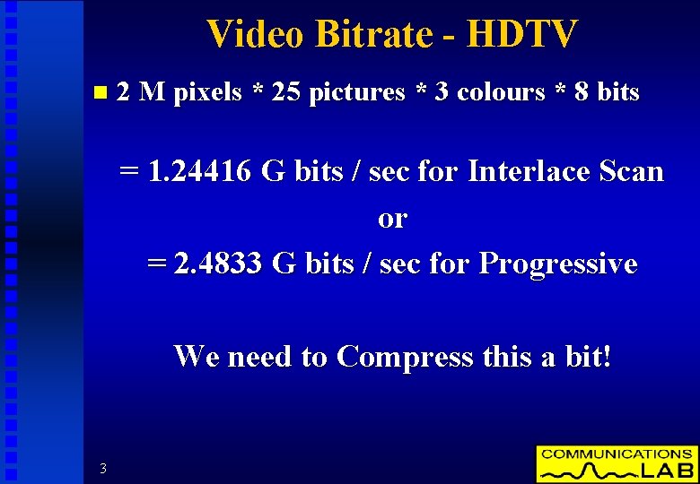 Video Bitrate - HDTV n 2 M pixels * 25 pictures * 3 colours