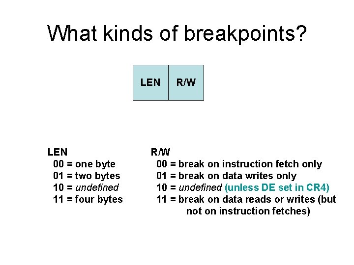 What kinds of breakpoints? LEN 00 = one byte 01 = two bytes 10