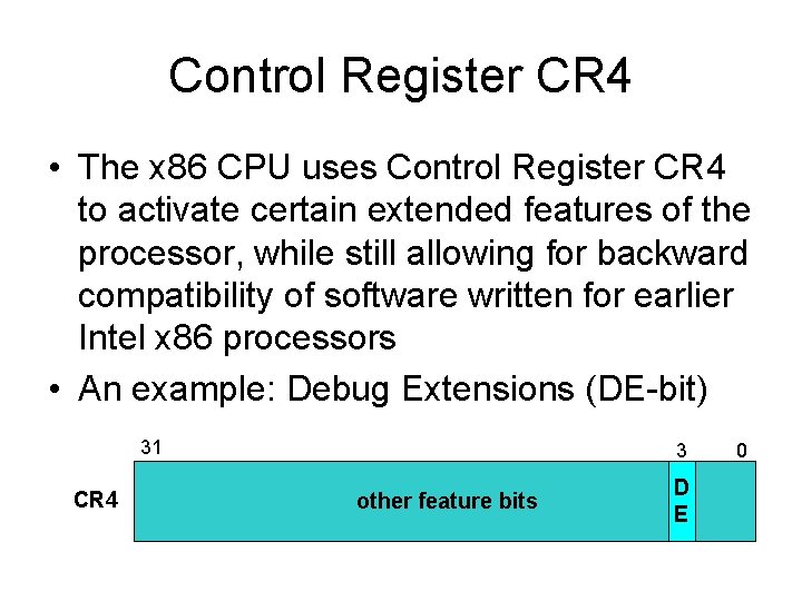 Control Register CR 4 • The x 86 CPU uses Control Register CR 4