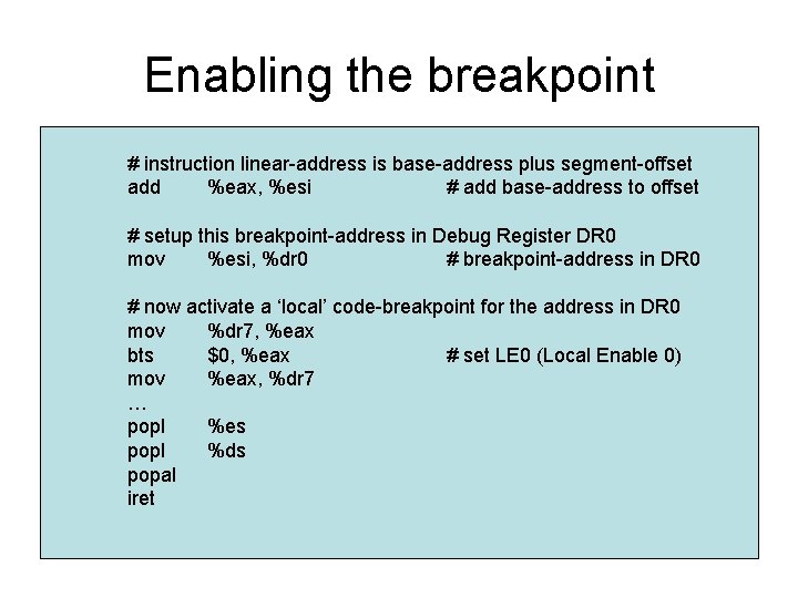 Enabling the breakpoint # instruction linear-address is base-address plus segment-offset add %eax, %esi #