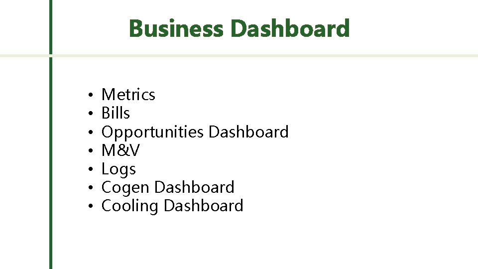 Business Dashboard • • Metrics Bills Opportunities Dashboard M&V Logs Cogen Dashboard Cooling Dashboard