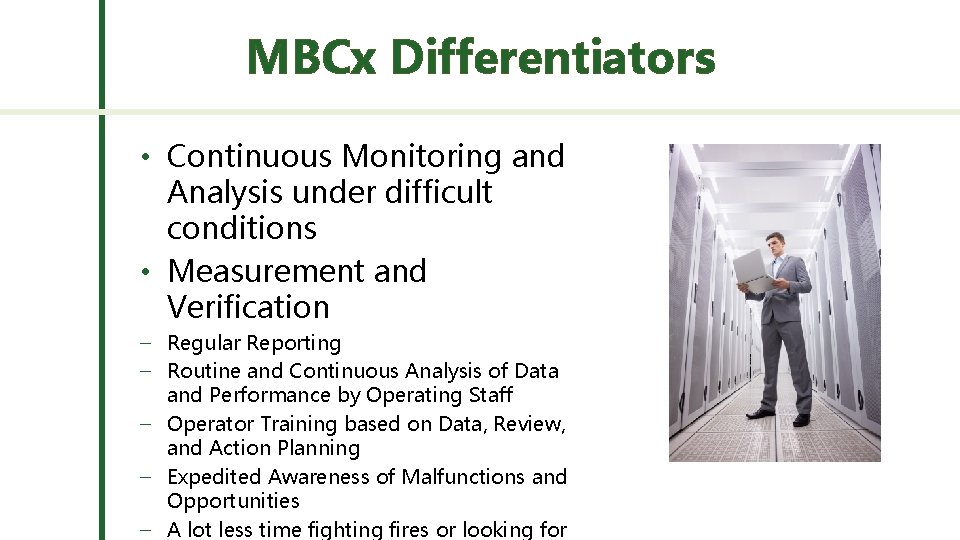 MBCx Differentiators • Continuous Monitoring and Analysis under difficult conditions • Measurement and Verification