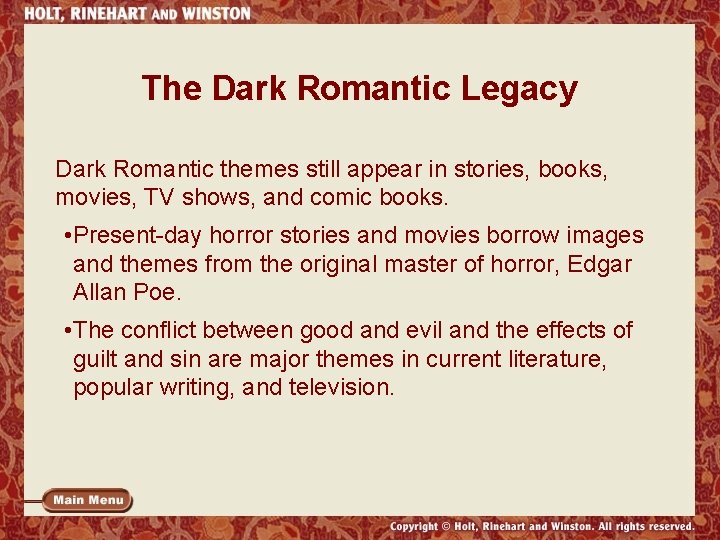 The Dark Romantic Legacy Dark Romantic themes still appear in stories, books, movies, TV