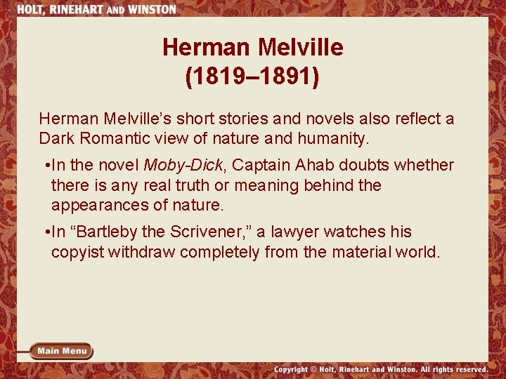 Herman Melville (1819– 1891) Herman Melville’s short stories and novels also reflect a Dark