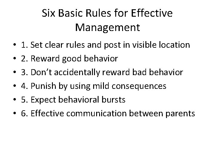 Six Basic Rules for Effective Management • • • 1. Set clear rules and
