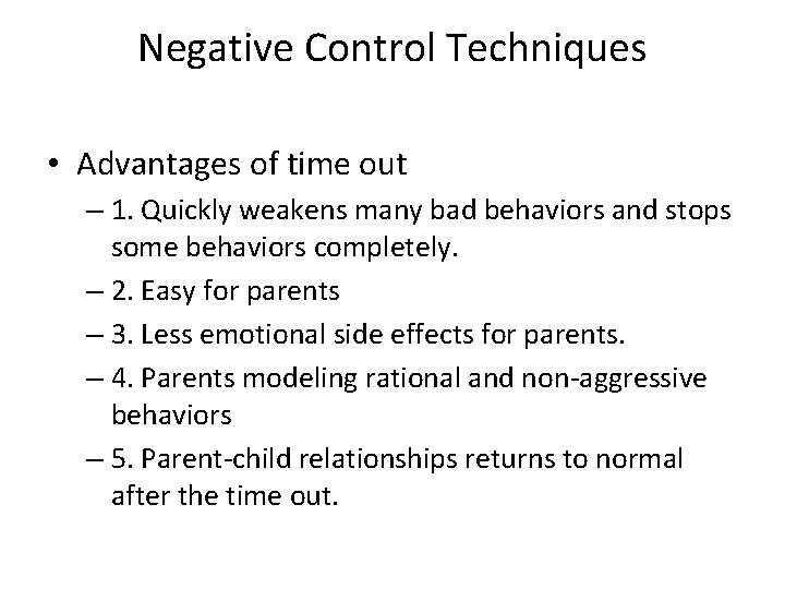 Negative Control Techniques • Advantages of time out – 1. Quickly weakens many bad