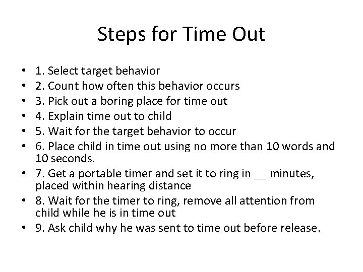 Steps for Time Out 1. Select target behavior 2. Count how often this behavior