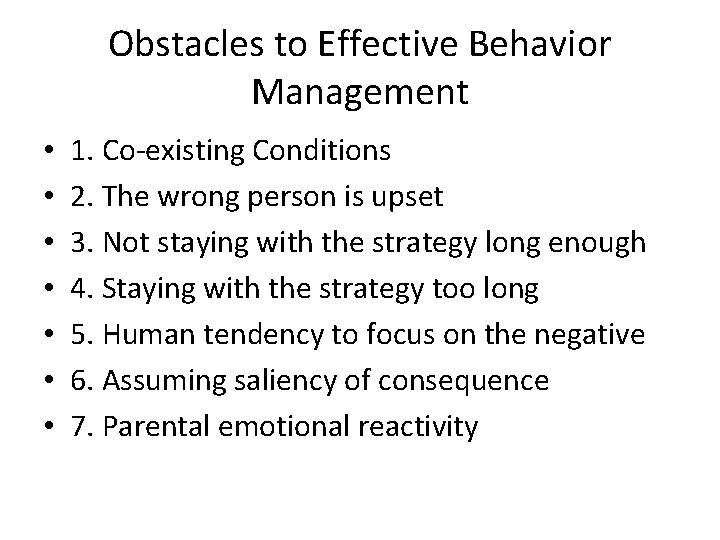 Obstacles to Effective Behavior Management • • 1. Co-existing Conditions 2. The wrong person