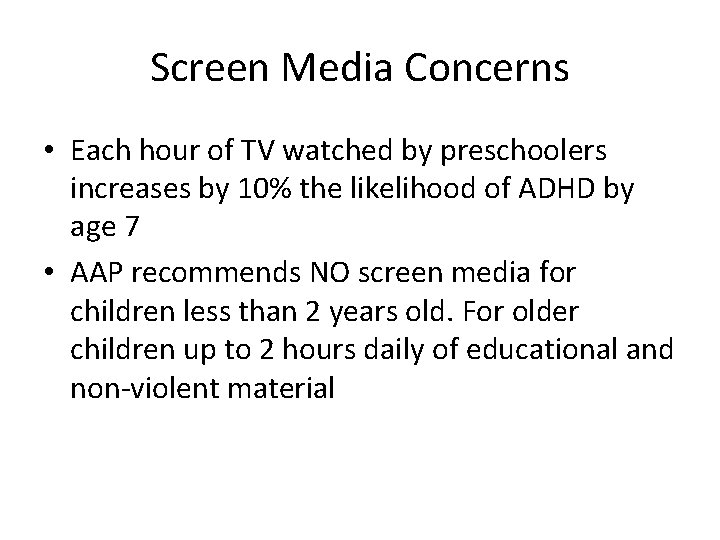 Screen Media Concerns • Each hour of TV watched by preschoolers increases by 10%