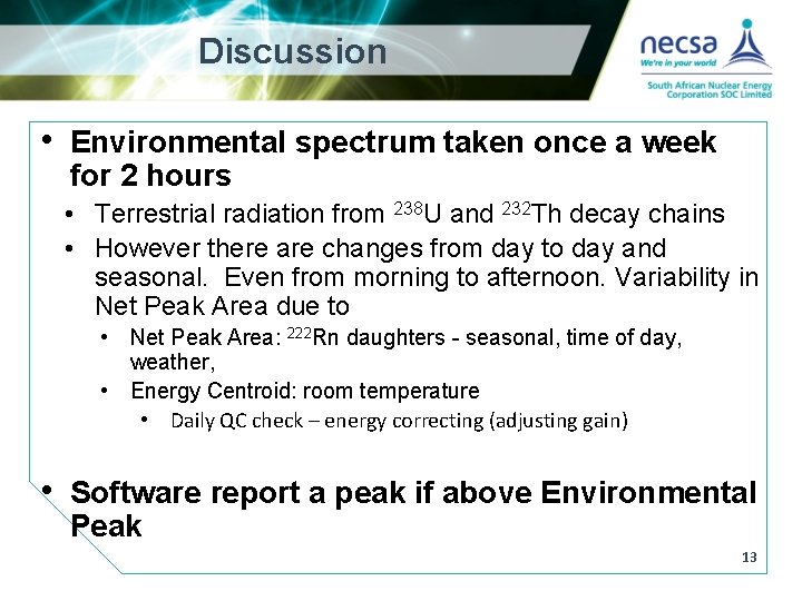 Discussion • Environmental spectrum taken once a week for 2 hours • Terrestrial radiation