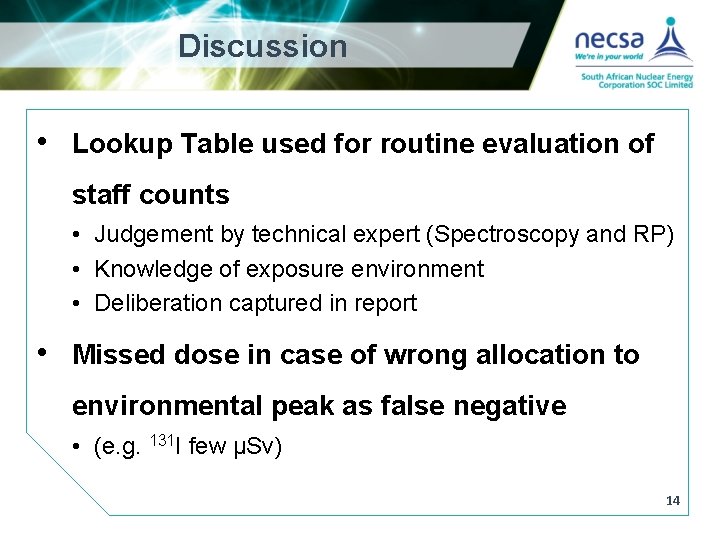 Discussion • Lookup Table used for routine evaluation of staff counts • Judgement by
