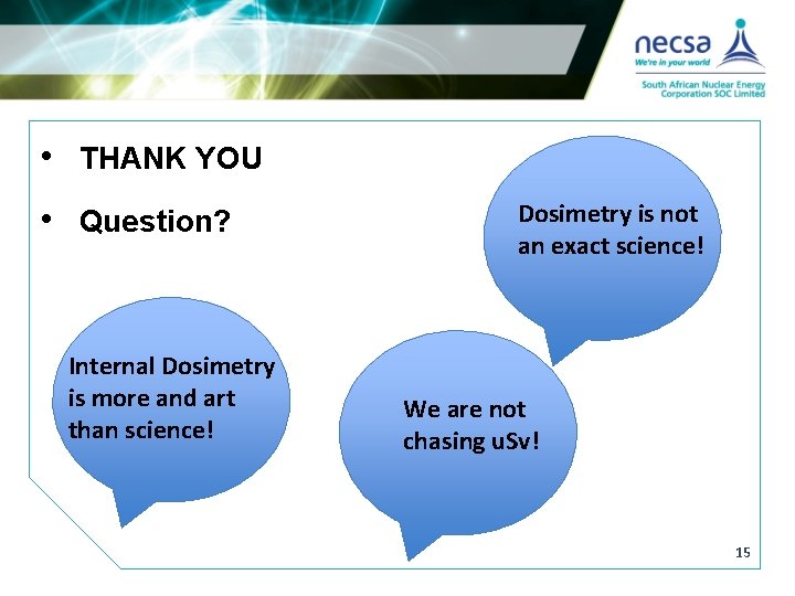  • THANK YOU • Question? Internal Dosimetry is more and art than science!
