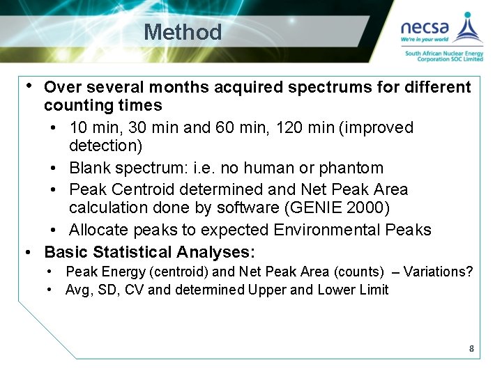 Method • Over several months acquired spectrums for different counting times • 10 min,