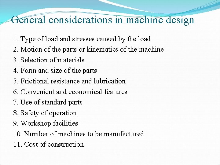 General considerations in machine design 1. Type of load and stresses caused by the