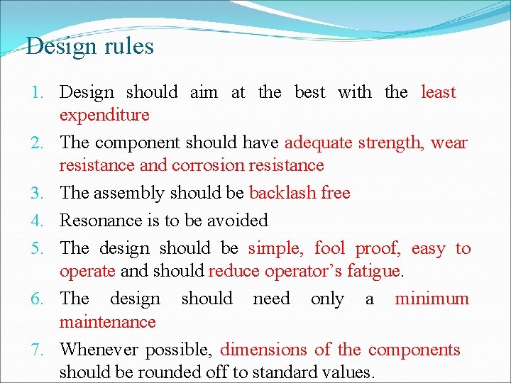 Design rules 1. Design should aim at the best with the least expenditure 2.