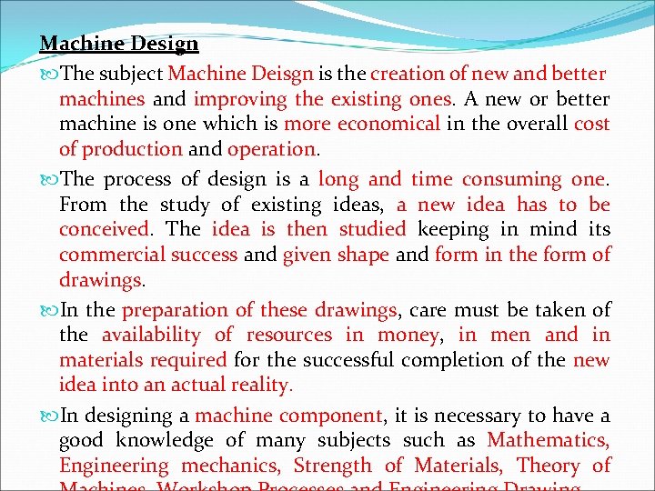 Machine Design The subject Machine Deisgn is the creation of new and better machines