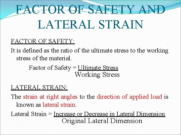 FACTOR OF SAFETY AND LATERAL STRAIN FACTOR OF SAFETY: It is defined as the